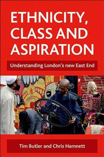 ethnicity, class and aspiration,understanding london`s new east end