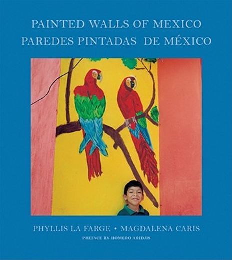 Phyllis La Farge & Magdalena Caris: Painted Walls of Mexico (en Inglés)