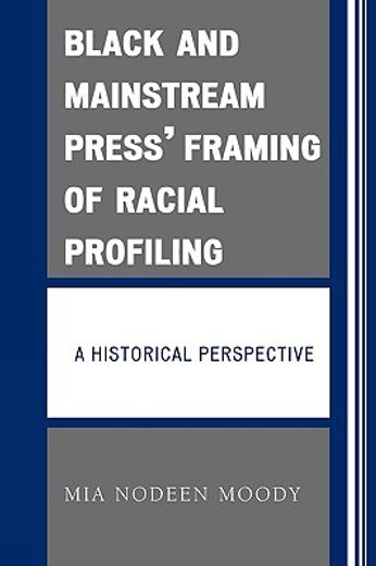 black and mainstream press´ framing of racial profiling,a historical perspective