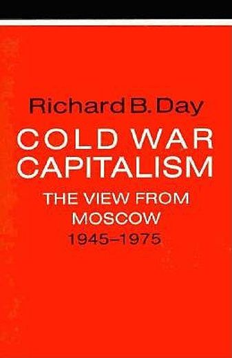 cold war capitalism,the view from moscow, 1945-1975