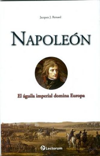 napoleon: el aguila imperial domina europa (in Spanish)