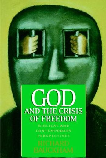 god and the crisis of freedom,biblical and contemporary perspectives