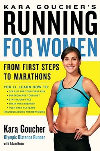 kara goucher`s running for women,from first steps to marathons (en Inglés)