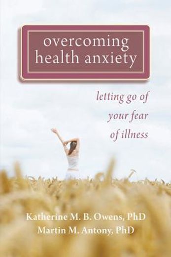 overcoming health anxiety,letting go of your fear of illness (in English)