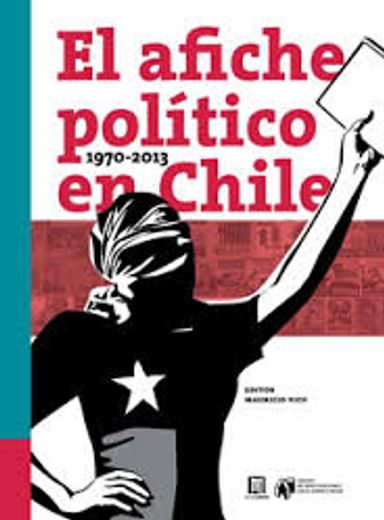 El Afiche Politico En Chile 1970 - 2013