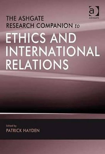 the ashgate research companion to ethics and international relations