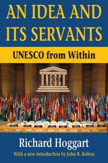 An Idea and Its Servants: UNESCO from Within (en Inglés)