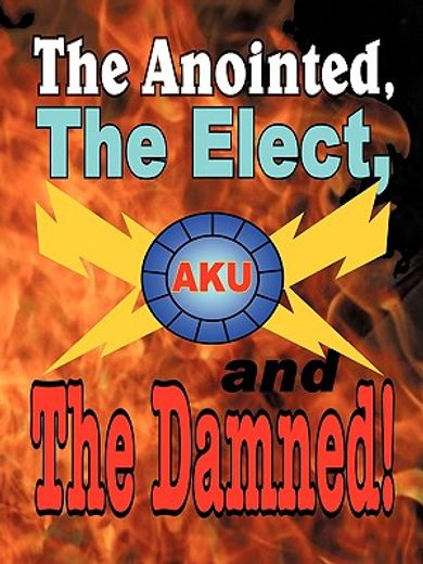 the anointed, the elect, and the damned! (en Inglés)