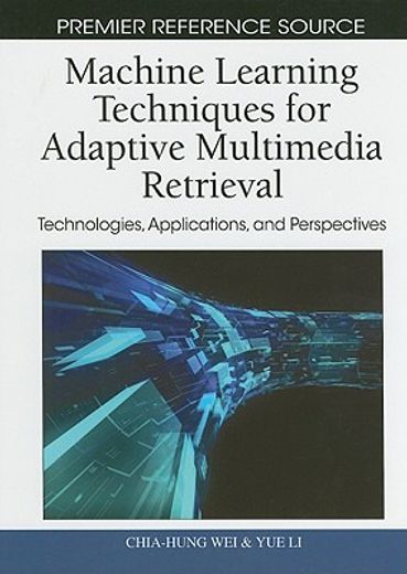 machine learning techniques for adaptive multimedia retrieval,technologies applications and perspectives