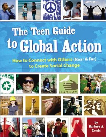the teen guide to global action,how to connect with others (near & far) to create social change