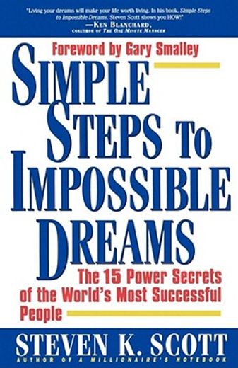 simple steps to impossible dreams,the fifteen power secrets of the world´s most successful people (en Inglés)