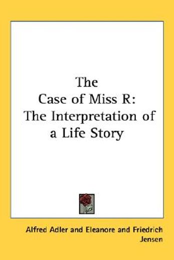 the case of miss r,the interpretation of a life story