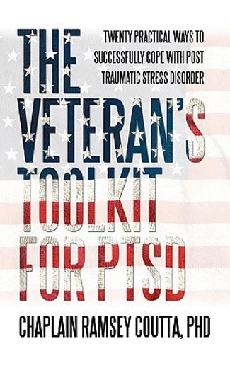 the veteran´s toolkit for ptsd,twenty practical ways to successfully cope with post traumatic stress disorder (en Inglés)