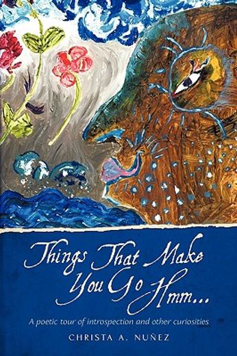 things that make you go hmm...,a poetic tour of introspection and other curiosities