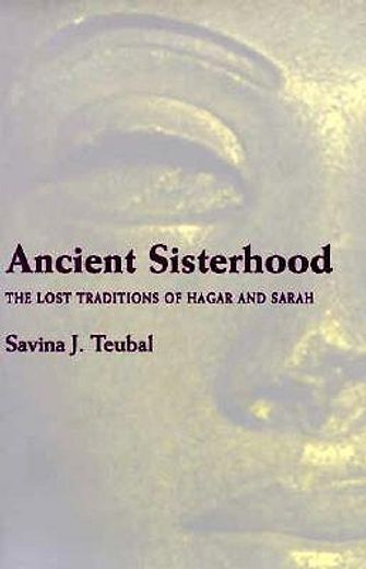 ancient sisterhood,the lost traditions of hagar and sarah