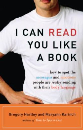 i can read you like a book,how to spot the messages and emotions people are really sending with their body language (in English)