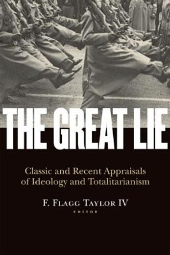 the great lie,classic and recent appraisals of ideology and totalitarianism