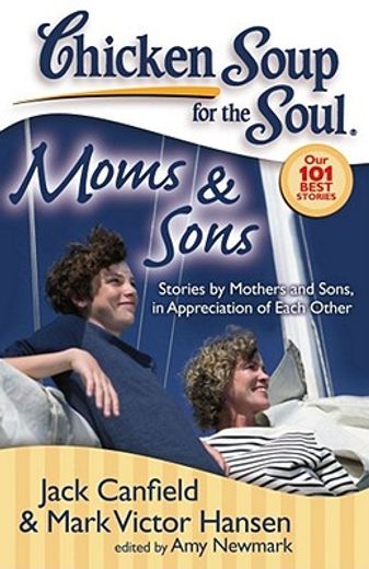 chicken soup for the soul, moms & sons,stories by mothers and sons, in appreciation of each other
