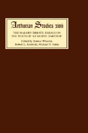 the malory debate,essays on the texts of le morte darthur
