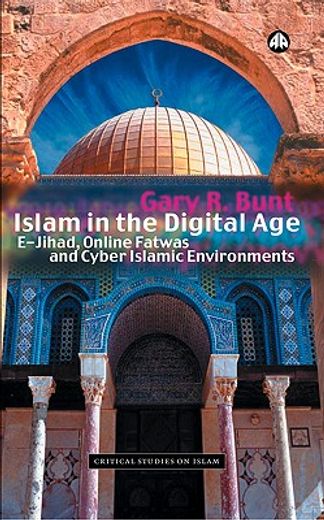 islam in the digital age,e-jihad, online fatwas and cyber islamic environments