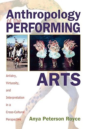anthropology of the performing arts,artistry, virtuosity, and interpretation in cross-cultural perspective
