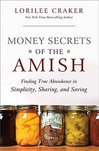 money secrets of the amish,finding true abundance in simplicity, sharing, and saving