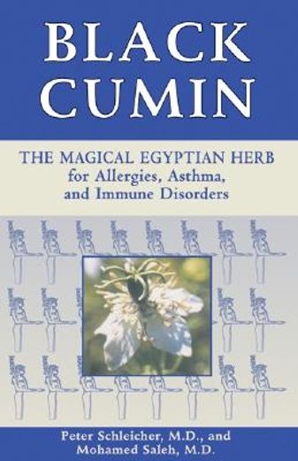 black cumin,the magical egyptian herb for allergies, asthma, and immune disorders (en Inglés)