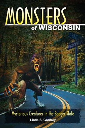 monsters of wisconsin,mysterious creatures in the badger state