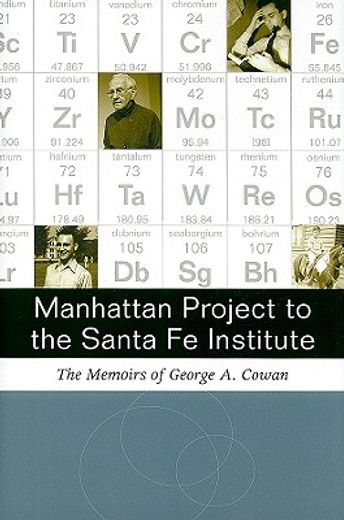 manhattan project to the santa fe institue,the memoirs of george a. cowan (en Inglés)