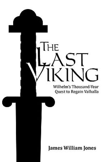 the last viking,wilhelms thousand-year quest to regain valhalla