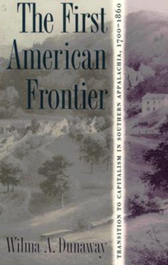 the first american frontier,transition to capitalism in southern appalachia, 1700-1860