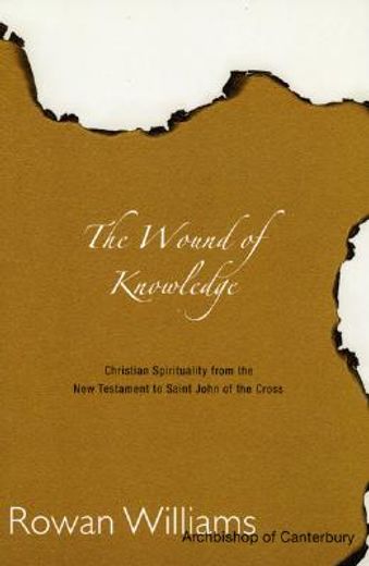 wound of knowledge: christian spirituality from the new testament to st. john of the cross (en Inglés)