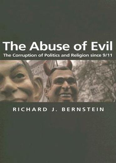 the abuse of evil,the corruption of politics and religion since 9/11 (en Inglés)