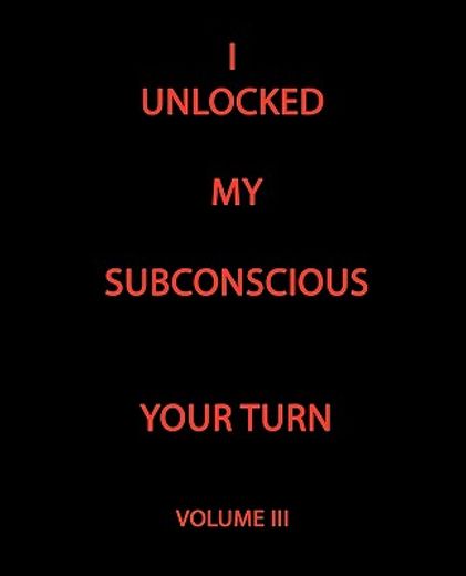´i unlocked my subconscious your turn
