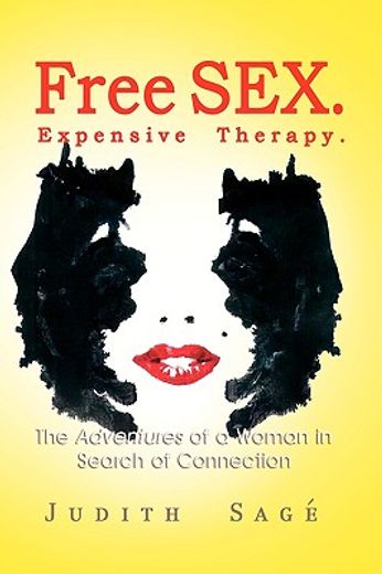 free sex. expensive therapy,the adventures of a woman in search of connection (en Inglés)