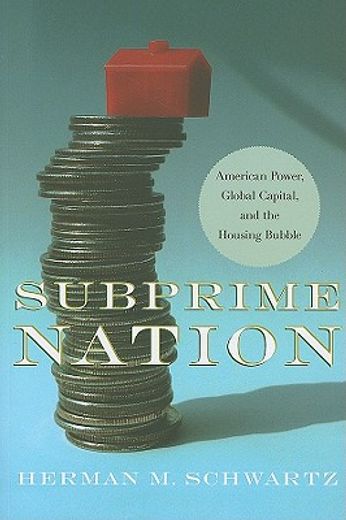 subprime nation,american power, global capital, and the housing bubble
