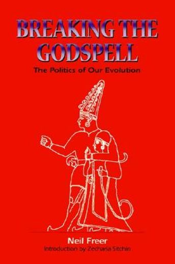 breaking the godspell,the politics of our evolution