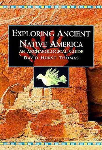 exploring ancient native america,an archaeological guide
