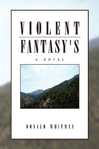 violent fantasy´s,a novel
