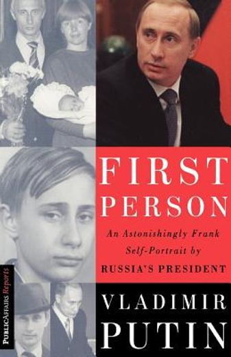 First Person: An Astonishingly Frank Self-Portrait by Russia' S President Vladimir Putin (Publicaffairs Reports) (en Inglés)