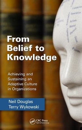 From Belief to Knowledge: Achieving and Sustaining an Adaptive Culture in Organizations (in English)