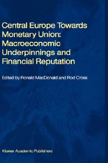 central europe towards monetary union,macroeconomic underpinnings and financial reputation