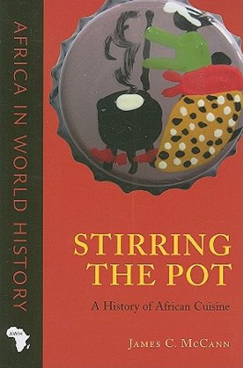 stirring the pot,african cuisines and global change, 1500-2000