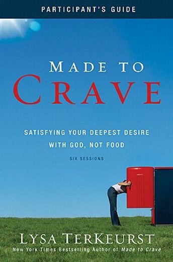 made to crave,satisfying your deepest desire with god, not food: participant´s guide: six sessions (in English)