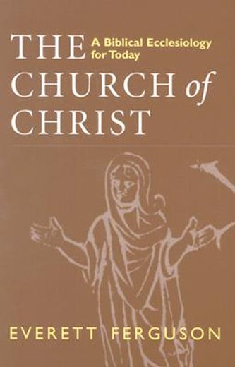 the church of christ,a biblical ecclesiology for today (in English)