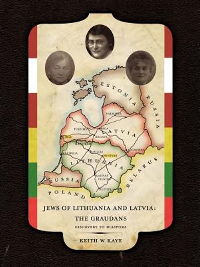 jews of lithuania and latvia-the graudans,discovery to diaspora (en Inglés)