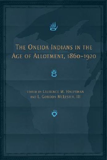 the oneida indians in the age of allotment, 1860-1920