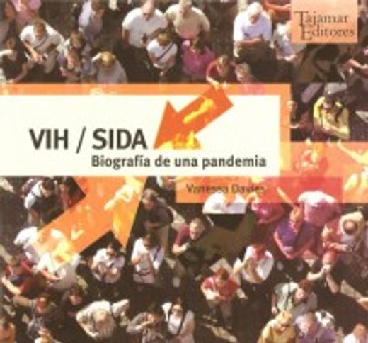 Vih Sida: Biografía de una Pandemia