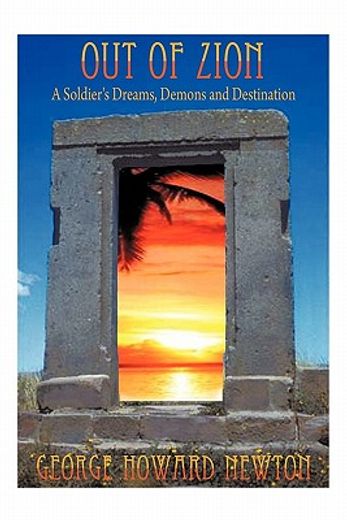 out of zion,a soldier`s dreams, demons and destination