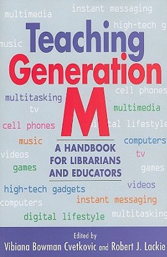 teaching generation m,a handbook for librarians and educators